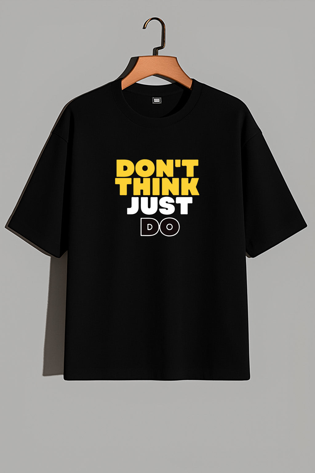 Premium Oversized Drop Shoulder T-Shirt – “DON’T THINK, JUST DO” Motivational Print