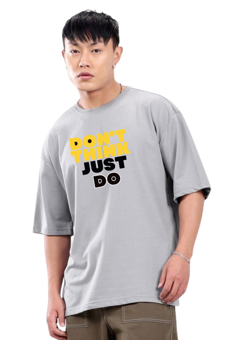 Premium Oversized Drop Shoulder T-Shirt – “DON’T THINK, JUST DO” Motivational Print