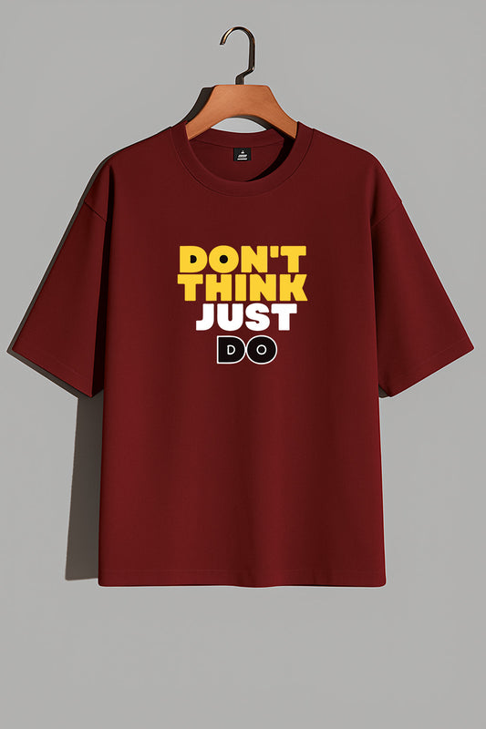 Premium Oversized Drop Shoulder T-Shirt – “DON’T THINK, JUST DO” Motivational Print