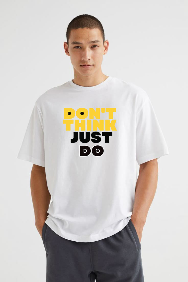 Premium Oversized Drop Shoulder T-Shirt – “DON’T THINK, JUST DO” Motivational Print