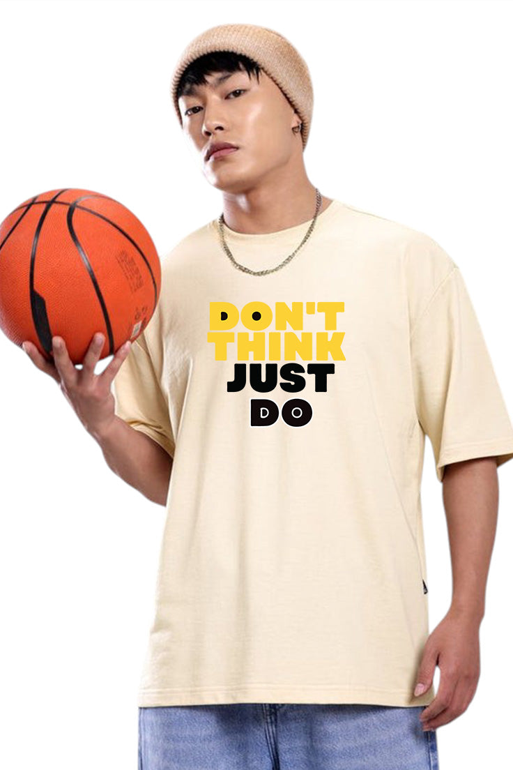 Premium Oversized Drop Shoulder T-Shirt – “DON’T THINK, JUST DO” Motivational Print