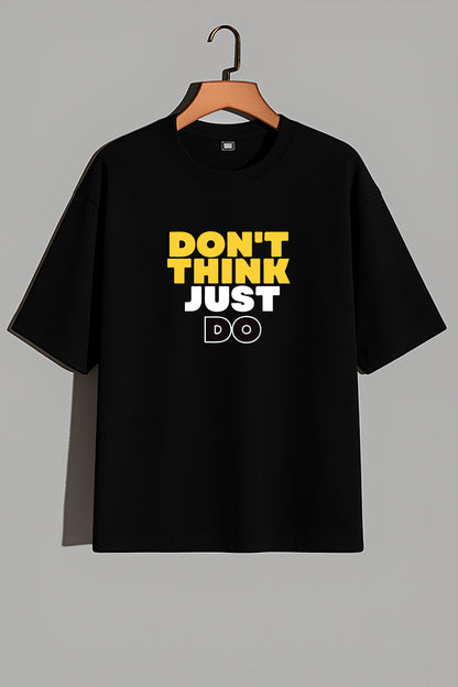Premium Oversized Drop Shoulder T-Shirt – “DON’T THINK, JUST DO” Motivational Print