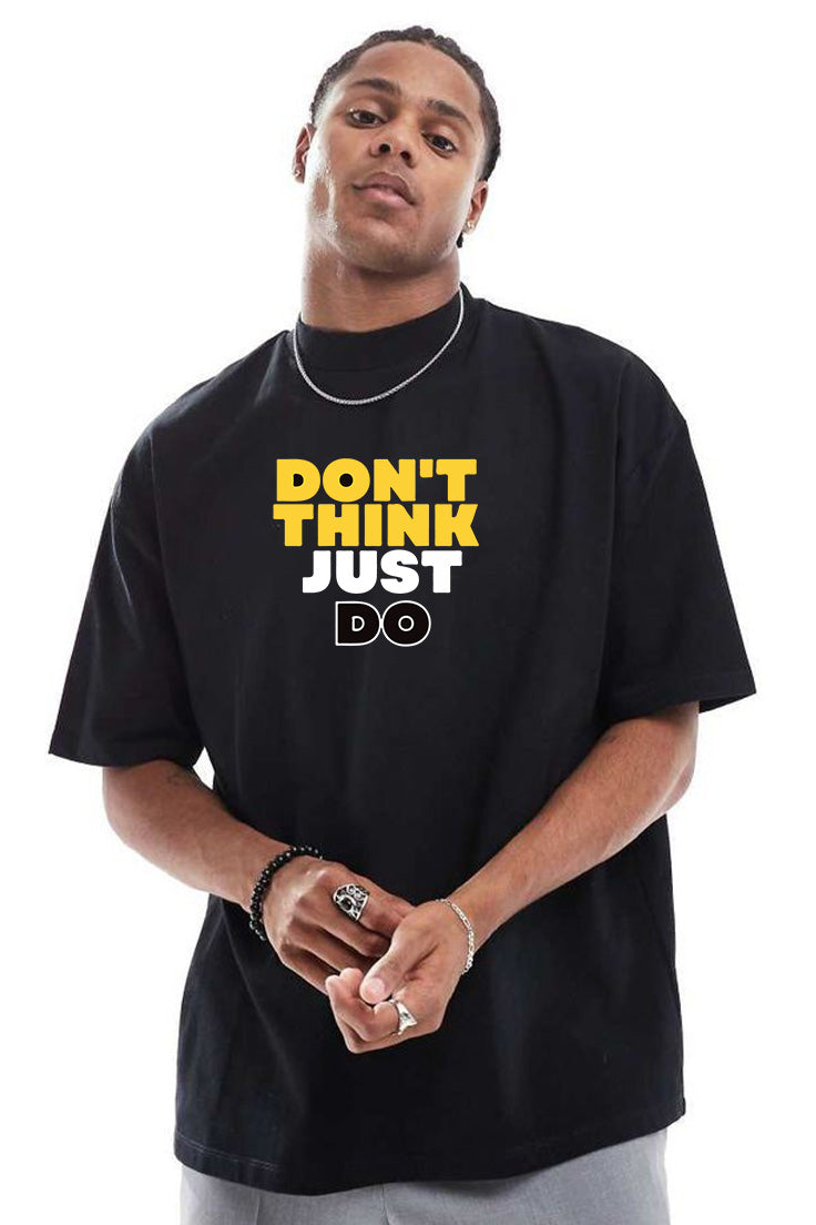 Premium Oversized Drop Shoulder T-Shirt – “DON’T THINK, JUST DO” Motivational Print