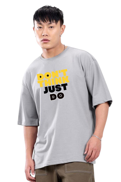 Premium Oversized Drop Shoulder T-Shirt – “DON’T THINK, JUST DO” Motivational Print