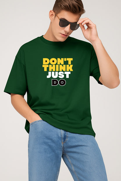 Premium Oversized Drop Shoulder T-Shirt – “DON’T THINK, JUST DO” Motivational Print