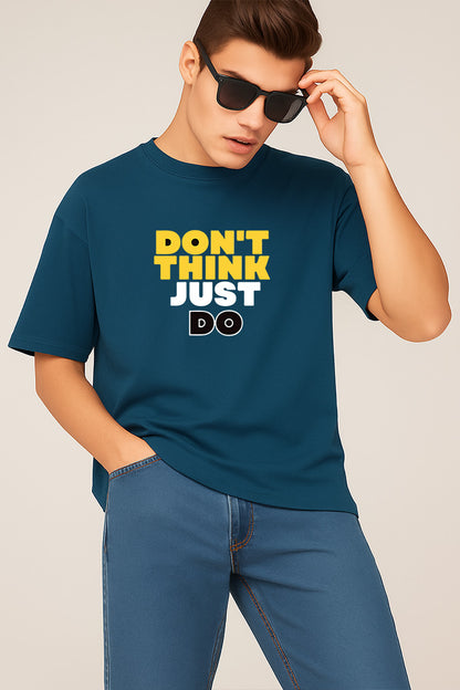 Premium Oversized Drop Shoulder T-Shirt – “DON’T THINK, JUST DO” Motivational Print